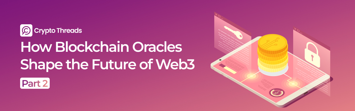 How Blockchain Oracles Shape the Future of Web3 (Part 2)