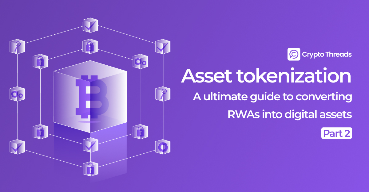 Asset Tokenization and the Journey to Transform into Real-World Assets (Part 2)