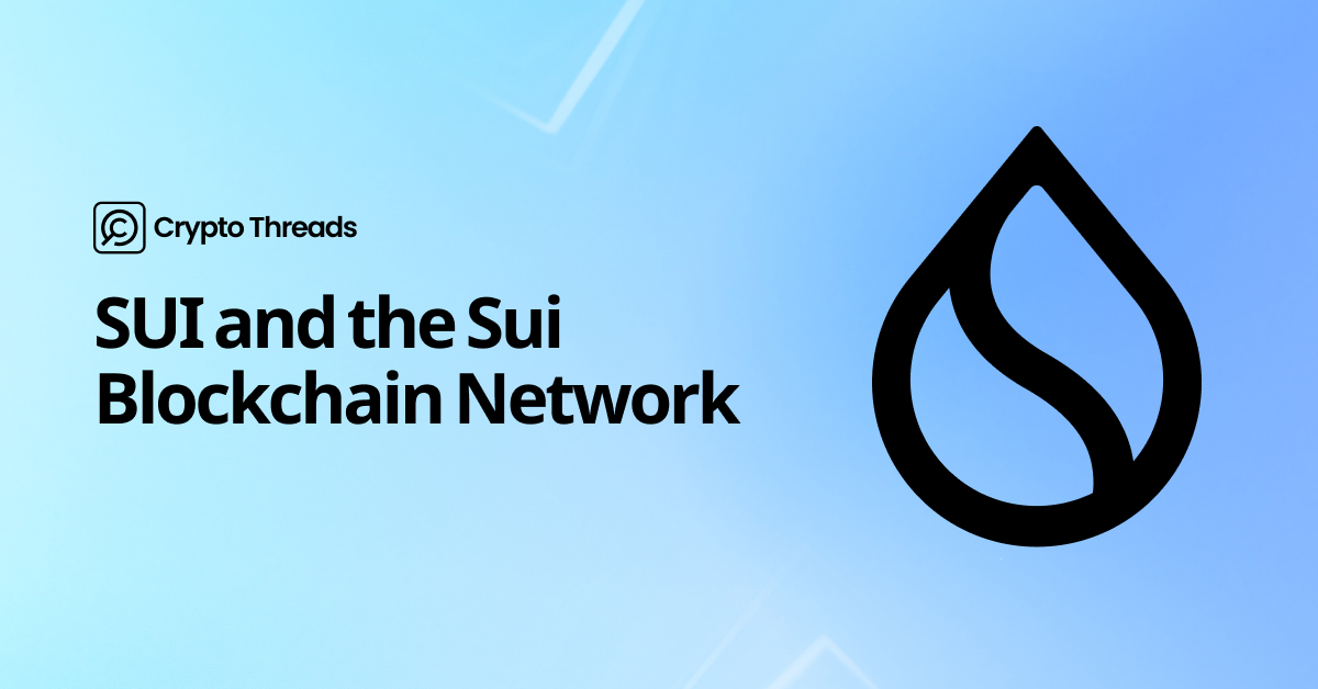 Understanding SUI and the Sui Blockchain Network