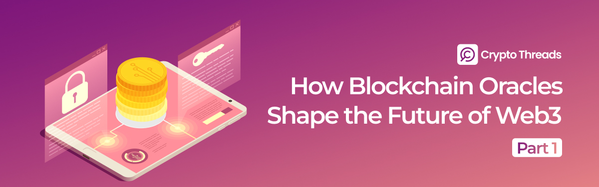 How Blockchain Oracles Shape the Future of Web3 (Part 1)