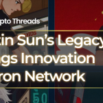 Justin Sun’s Legacy Brings Innovation to Tron Network
