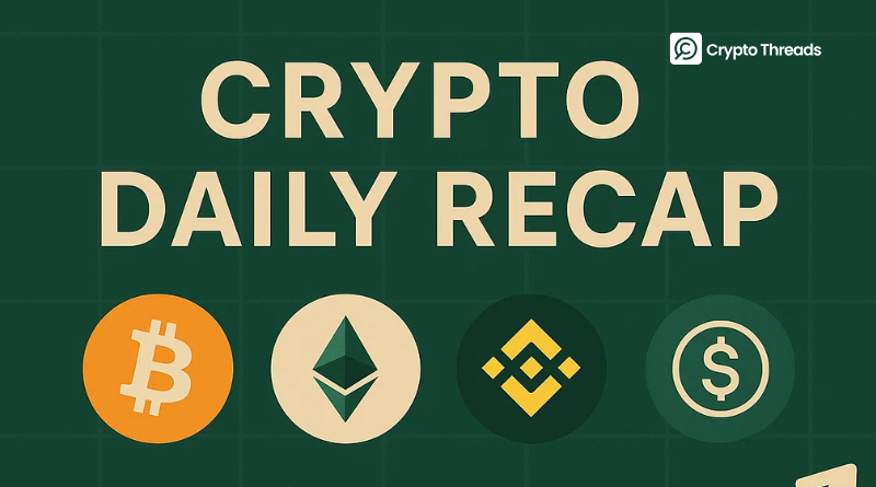 Daily Crypto Recap - Key Highlights